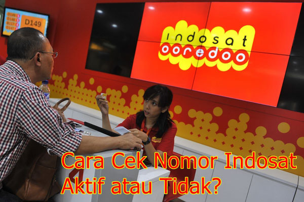 √ Cara Cek Nomor Indosat Aktif atau Tidak, Agar Kartu  