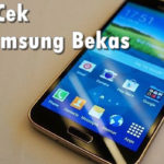 6 Cara Mengecek Hp Samsung Bekas atau Second Agar Tidak Salah Beli