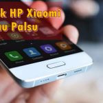 5 Cara Cek HP Xiaomi Asli Atau Palsu Agar Tidak Tertipu Barang KW