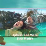 10+ Aplikasi Edit Video Slow Motion Terbaik Android (Super Slow Mo) Aplikasi Edit Video Slow Motion