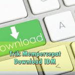(+Video) 5 Cara Mempercepat Download IDM Hingga 10x Lipat! Cara Mempercepat Download IDM
