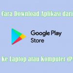 3 Cara Download Aplikasi dari Play Store ke Laptop / PC dan Menjalankan Cara Download Aplikasi dari Play Store ke Laptop