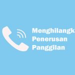 Cara Menghilangkan Penerusan Panggilan di Android (All Operator) Menghilangkan Penerusan Panggilan
