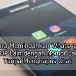 Cara Pindah WA ke HP Lain dg Nomor Lama Tanpa Hapus Chat Cara Pindah WA ke HP Lain dg Nomor Lama Tanpa Hapus Chat