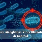 5 Cara Menghapus Virus Otomatis di Android (100% Bersih) Cara Menghapus Virus Otomatis