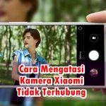 7 Cara Mengatasi Kamera Xiaomi Tidak Terhubung Cara Mengatasi Kamera Xiaomi Tidak Terhubung