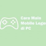 Cara Main Mobile Legends di PC / Laptop + Setting Tombol cara main mobile legends di pc