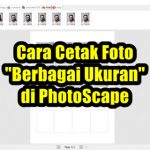Cara Cetak Foto 3×4, 4×6, KTP & Berbagai Ukuran di PhotoScape Cara Cetak Foto 3x4, 4x6, KTP & Berbagai Ukuran di PhotoScape