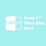3 Cara Mengatasi Corel X7 Tidak Bisa Save dan Print Export Corel X7 Tidak Bisa Save