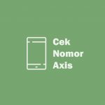 3 Cara Cek Nomor Axis yang Baru di Hp Sendiri dengan Mudah Cek Nomor Axis