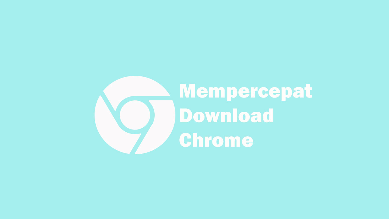 √ 10 Cara Mempercepat Download di Chrome yang Ampuh