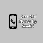 Cara Cek Nomor HP Sendiri (Telkomsel, Indosat, Axis, 3, XL, Smartfren) Cek Nomor HP Sendiri