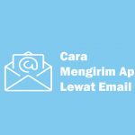 Begini Cara Kirim Aplikasi Lewat Email (Gmail) + File Besar cara kirim aplikasi lewat email