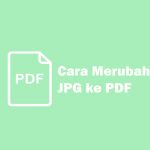 3 Cara Merubah JPG ke PDF via Offline, Online dan Android cara merubah jpg ke pdf