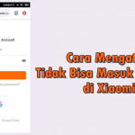 Tidak Bisa Masuk Akun Mi di Xiaomi? Begini Cara Mengatasinya tidak bisa masuk akun mi